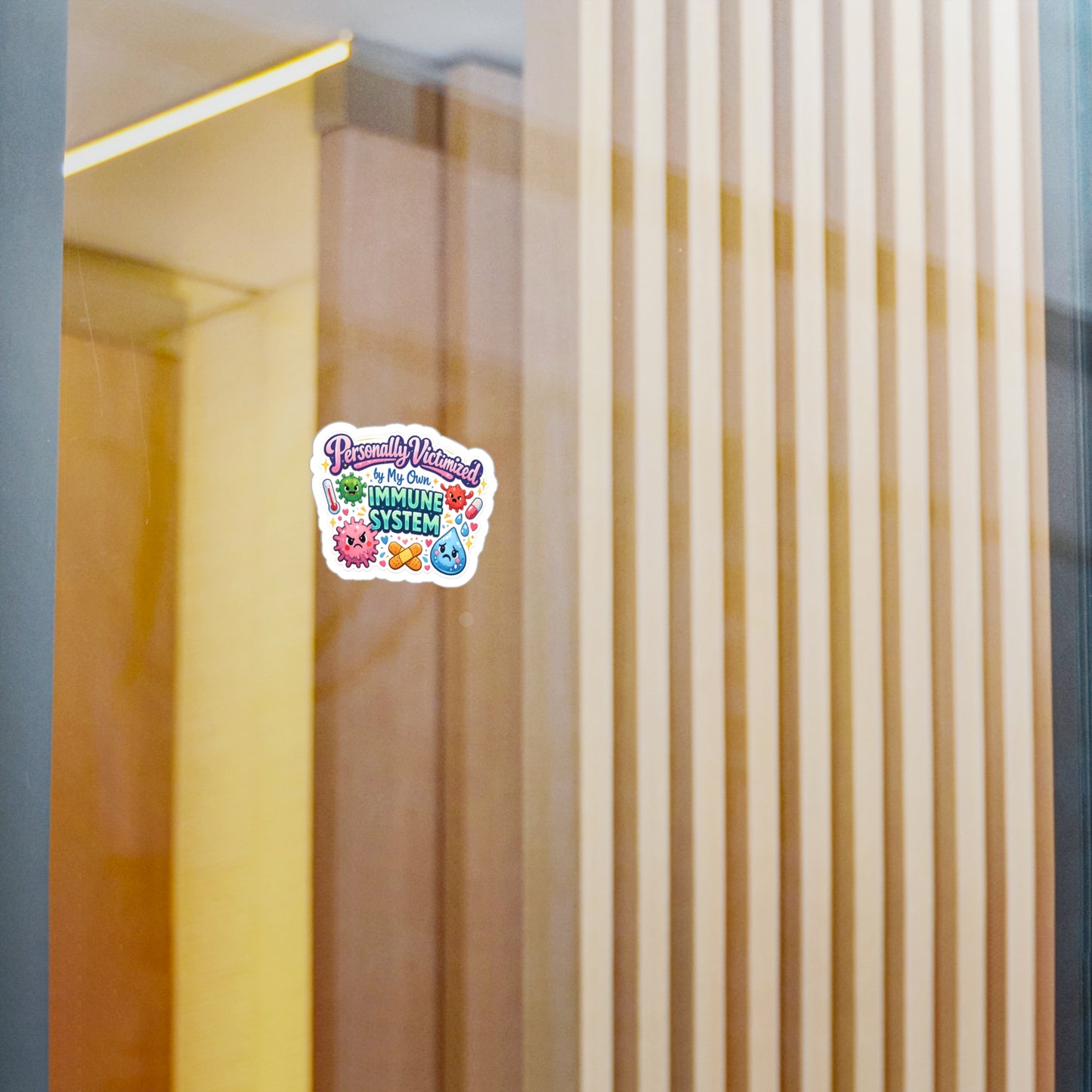 Personally Victimized by My Own Immune System Sticker
