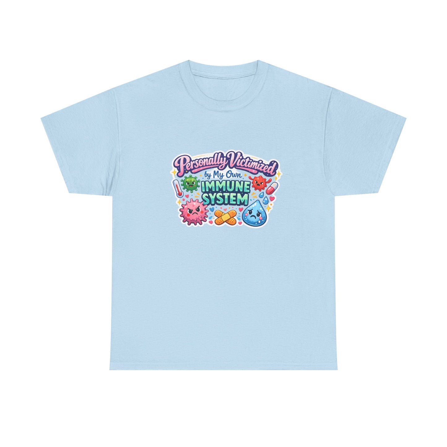 Personally Victimized by My Own Immune System Graphic Tee