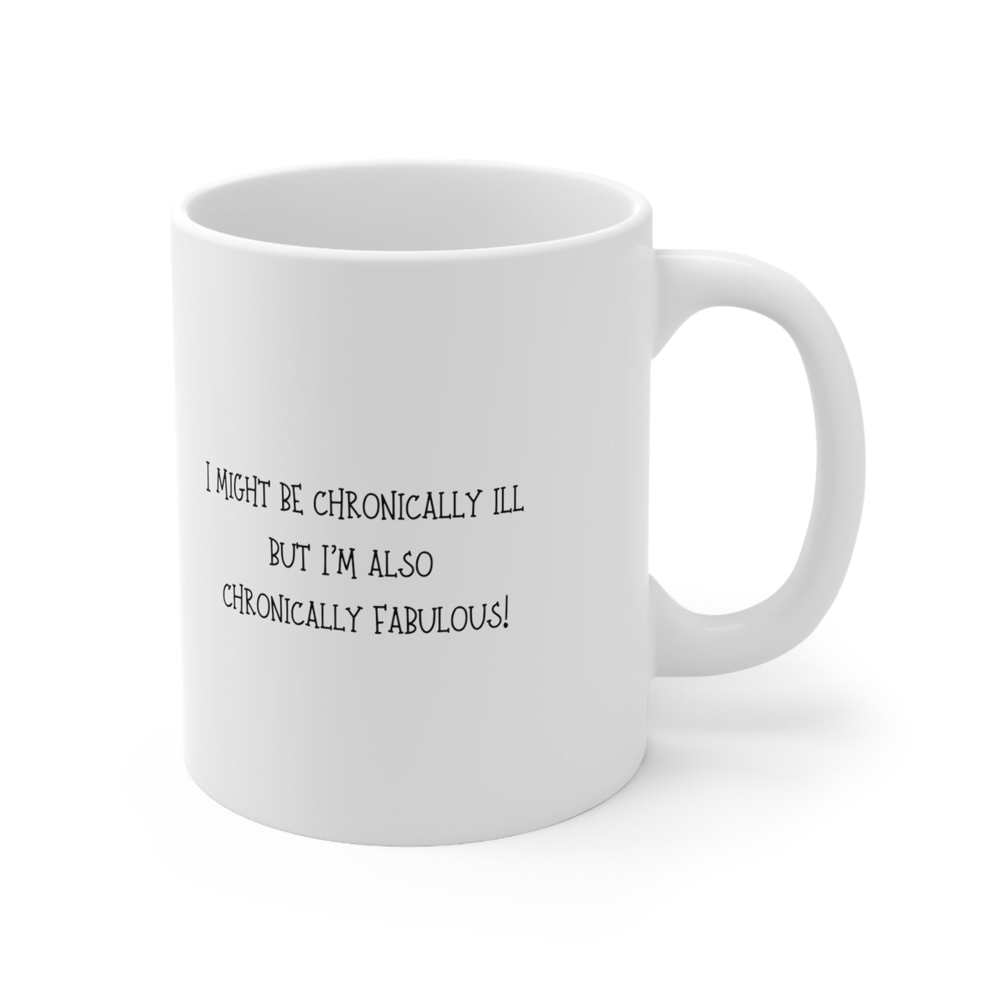 "I Might Be Chronically Ill, But I'm Also Chronically Fabulous!" Mug