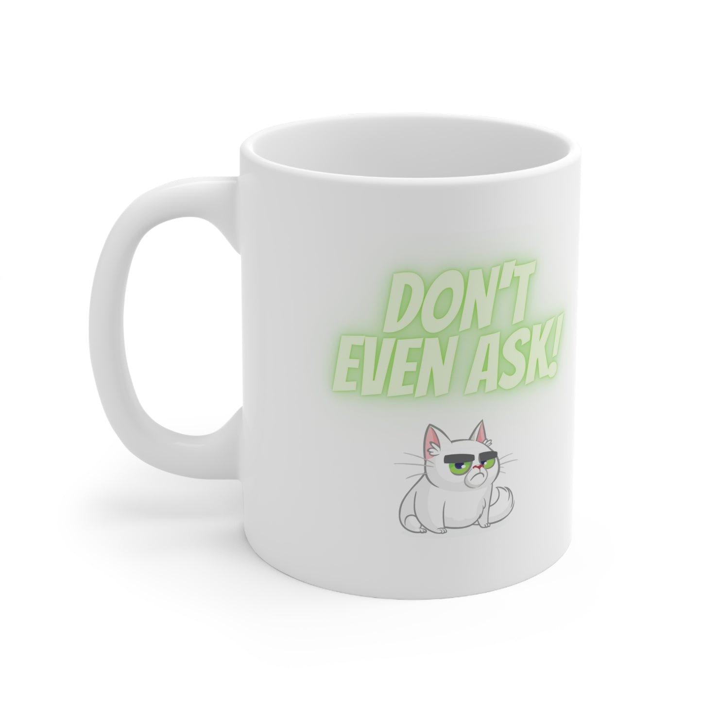 Don't Even Ask Cranky Cat Mug