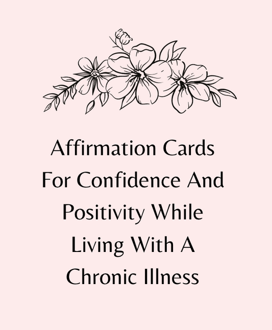 Affirmation Cards For Confidence And Positivity While Living With A Chronic Illness