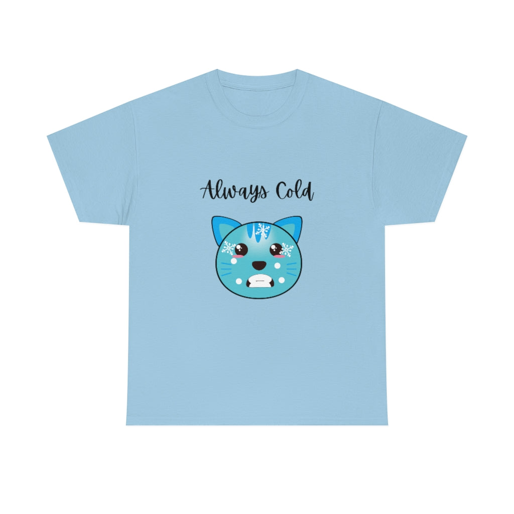 Always Cold Funny T-Shirt Graphic Trendy Tee Comfy Cat Shirt - The Good Life Vibe
