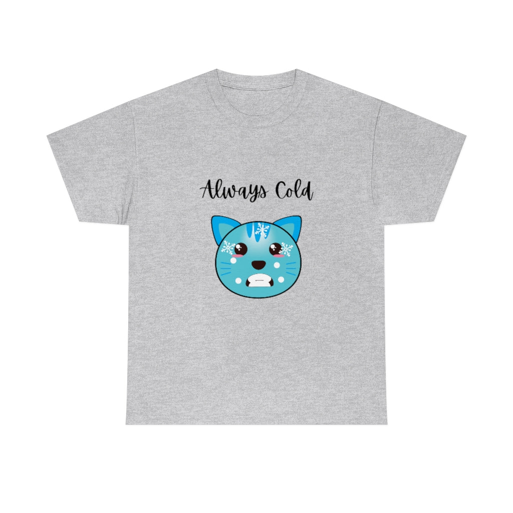 Always Cold Funny T-Shirt Graphic Trendy Tee Comfy Cat Shirt - The Good Life Vibe