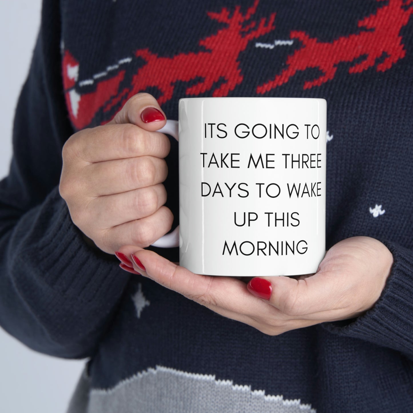 Its Going To Take Me Three Days To Get Up This Morning Funny Mug