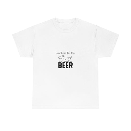 Just Here For The Craft Beer Tee Beer Lover Shirt Craft Beer Tee Craft Beer Lover T-shirt Funny Beer Shirt Funny Craft Beer Tshirt - The Good Life Vibe