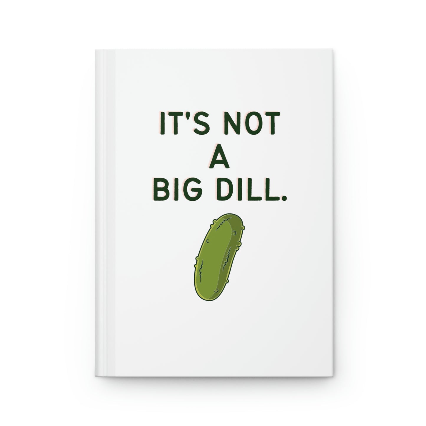 It's Not A Big Dill Pickle Lover Notebook or Journal