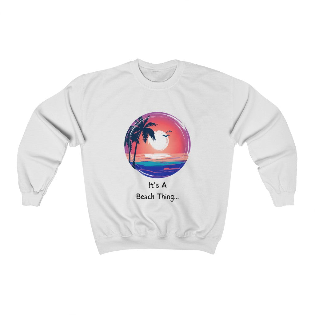 It's A Beach Thing Crewneck Sweatshirt Vacation Shirt Coastal Living Good Life Vibes Women Cute Trendy Beachy Sweatshirt - The Good Life Vibe