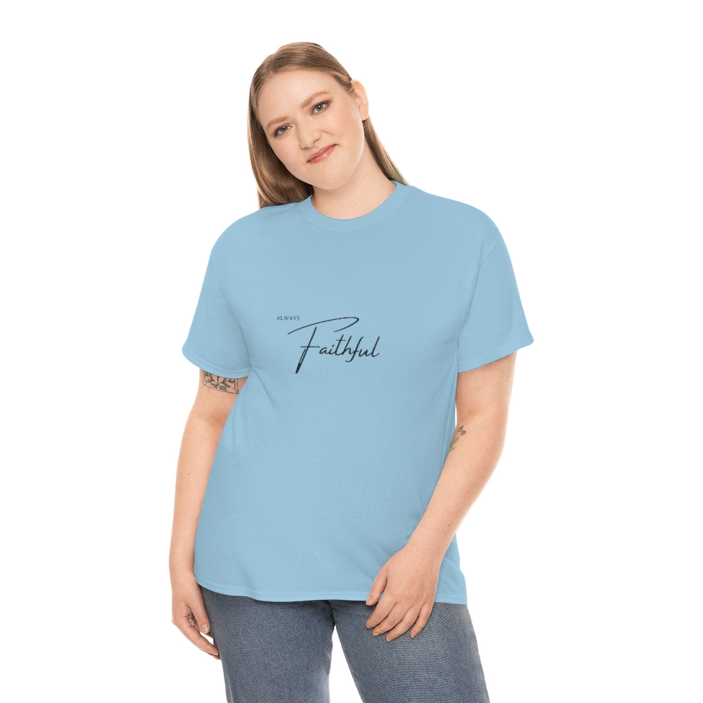 Always Faithful Tshirt Christian Tee Christian Gift Faith T-shirt Christian Apparel Christian Gift Faith Tees Faith Gifts Gifts for Her - The Good Life Vibe