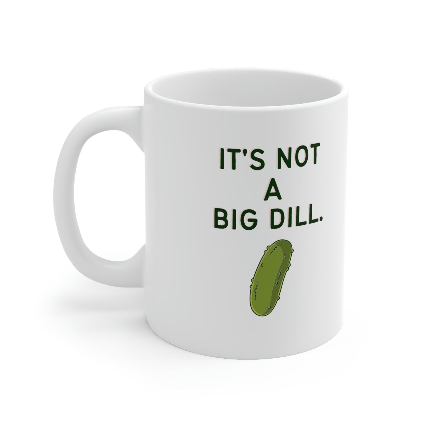 It's Not a Big Dill Funny Pickle Mug