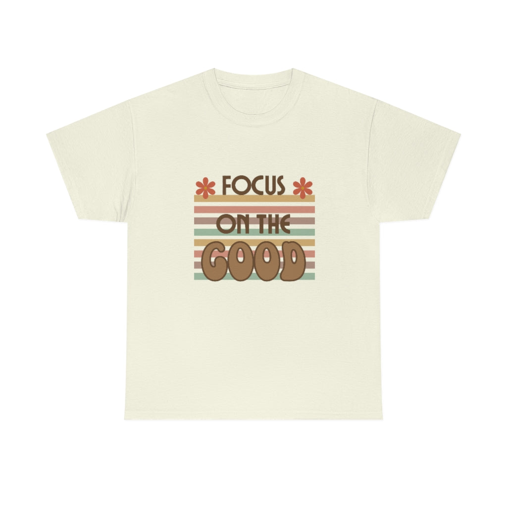 Focus On The Good Tshirt Motivational Tee Positive Message T-Shirt Good Vibes Shirt Retro Motivational Tee - The Good Life Vibe
