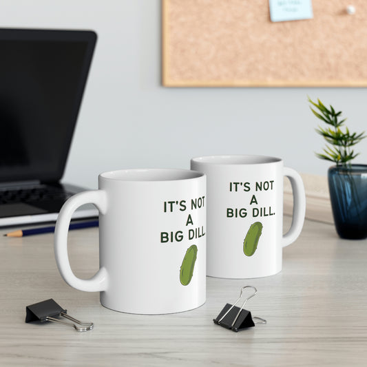 It's Not a Big Dill Funny Pickle Mug