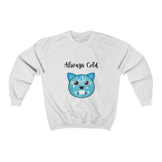Always Cold Cat Funny Sweatshirt Graphic Trendy Shirt Cat Freezing Shirt I'm Cold Winter Sweatshirt Summer Shirt Fall Crewneck Sweatshirt - The Good Life Vibe