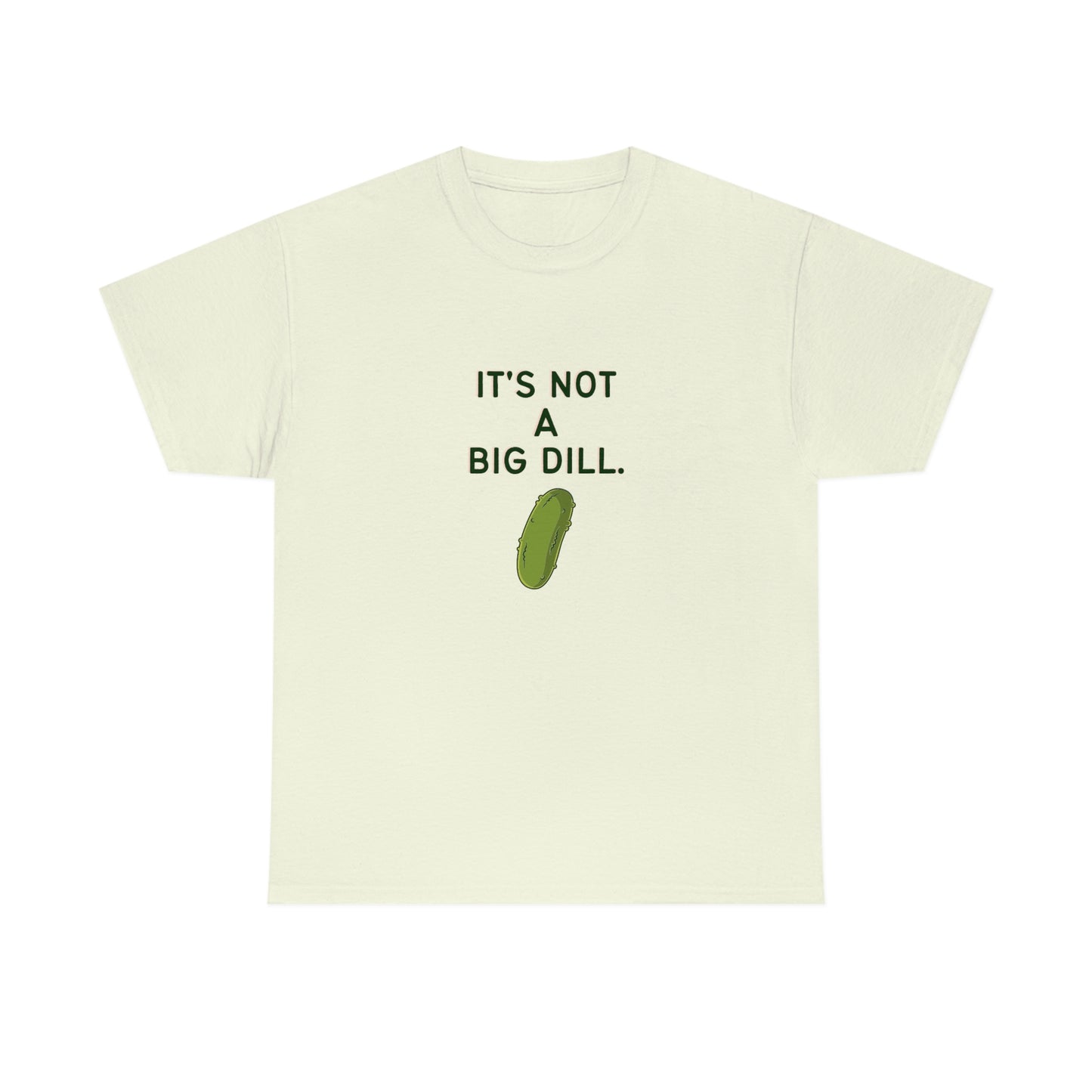 It's Not A Big Dill Tshirt for Pickle Lover