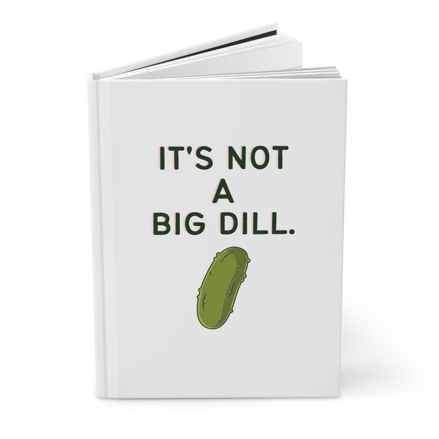 It's Not A Big Dill Pickle Lover Notebook or Journal