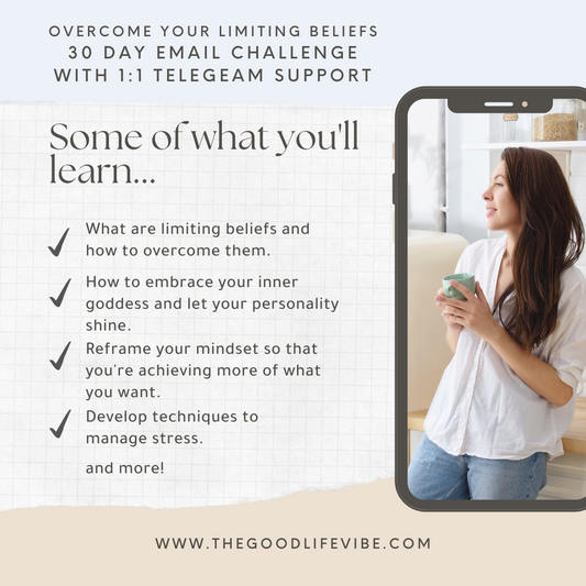 Overcome Limiting Beliefs 30 Day Email Challenge with 1:1 Telegram Support - The Good Life Vibe