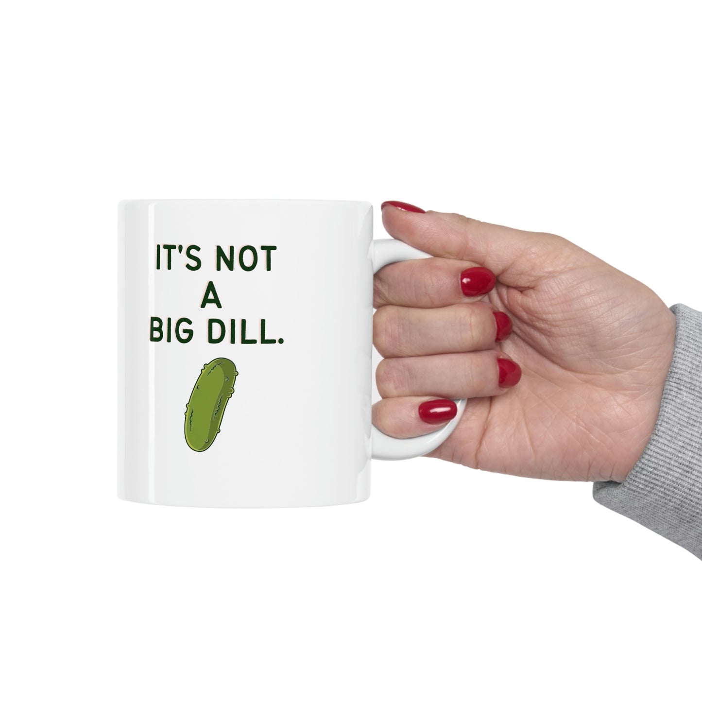 It's Not a Big Dill Funny Pickle Mug