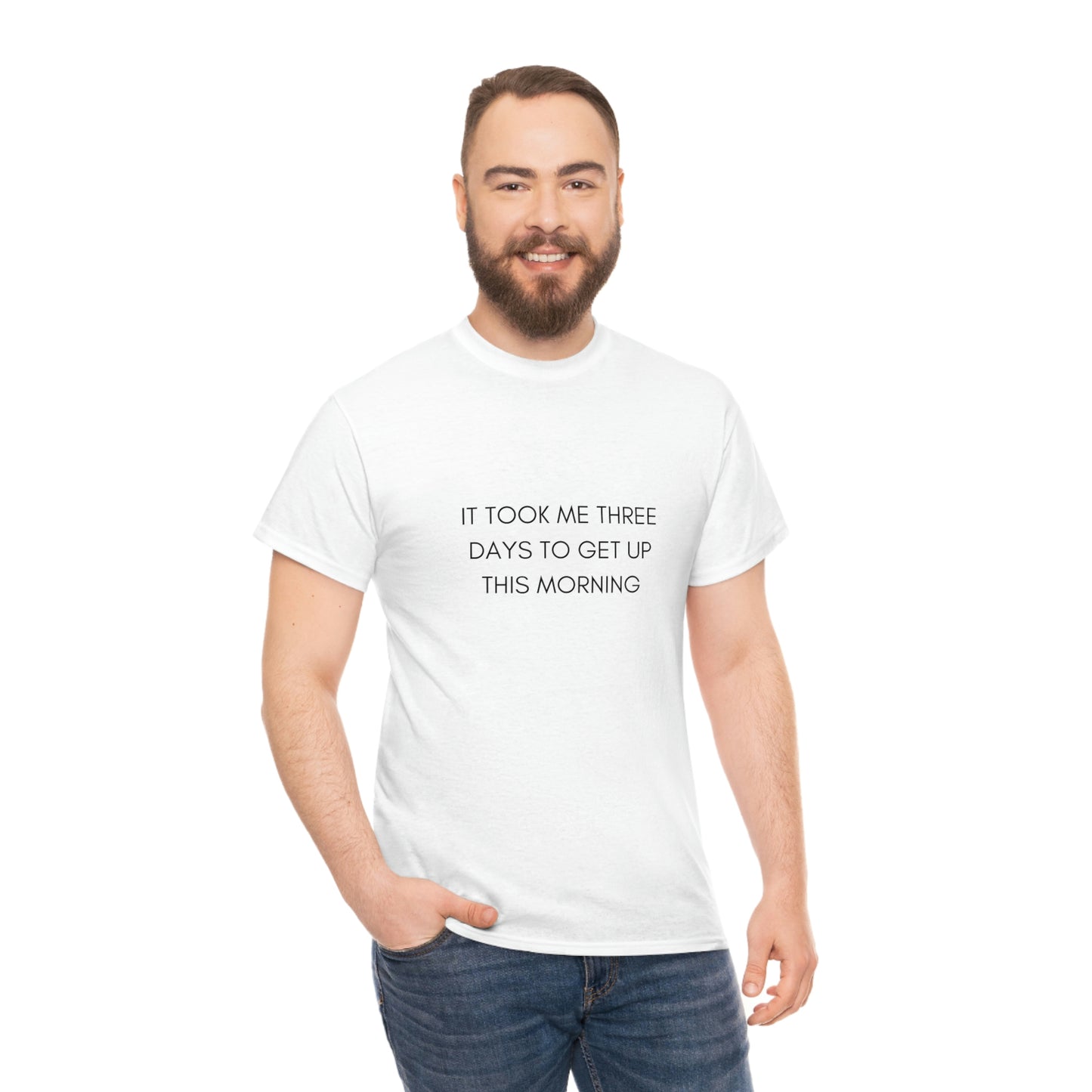 It Took Me Three Days To Get Up This Morning Funny Tshirt