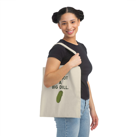 It's Not A Big Dill Reuseable Tote Bag
