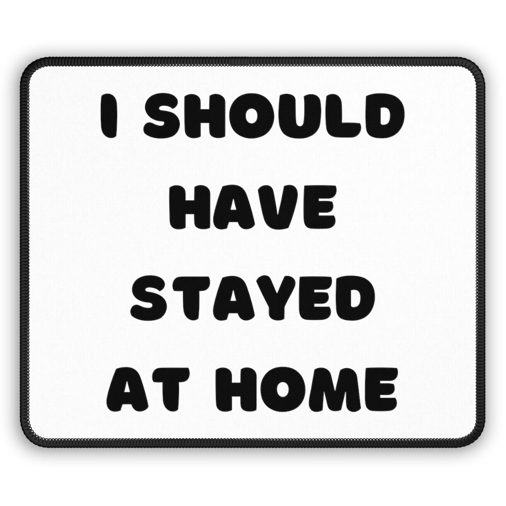 I Should Have Stayed At Home Mouse Pad Funny Work Sayings Employee Gift - The Good Life Vibe