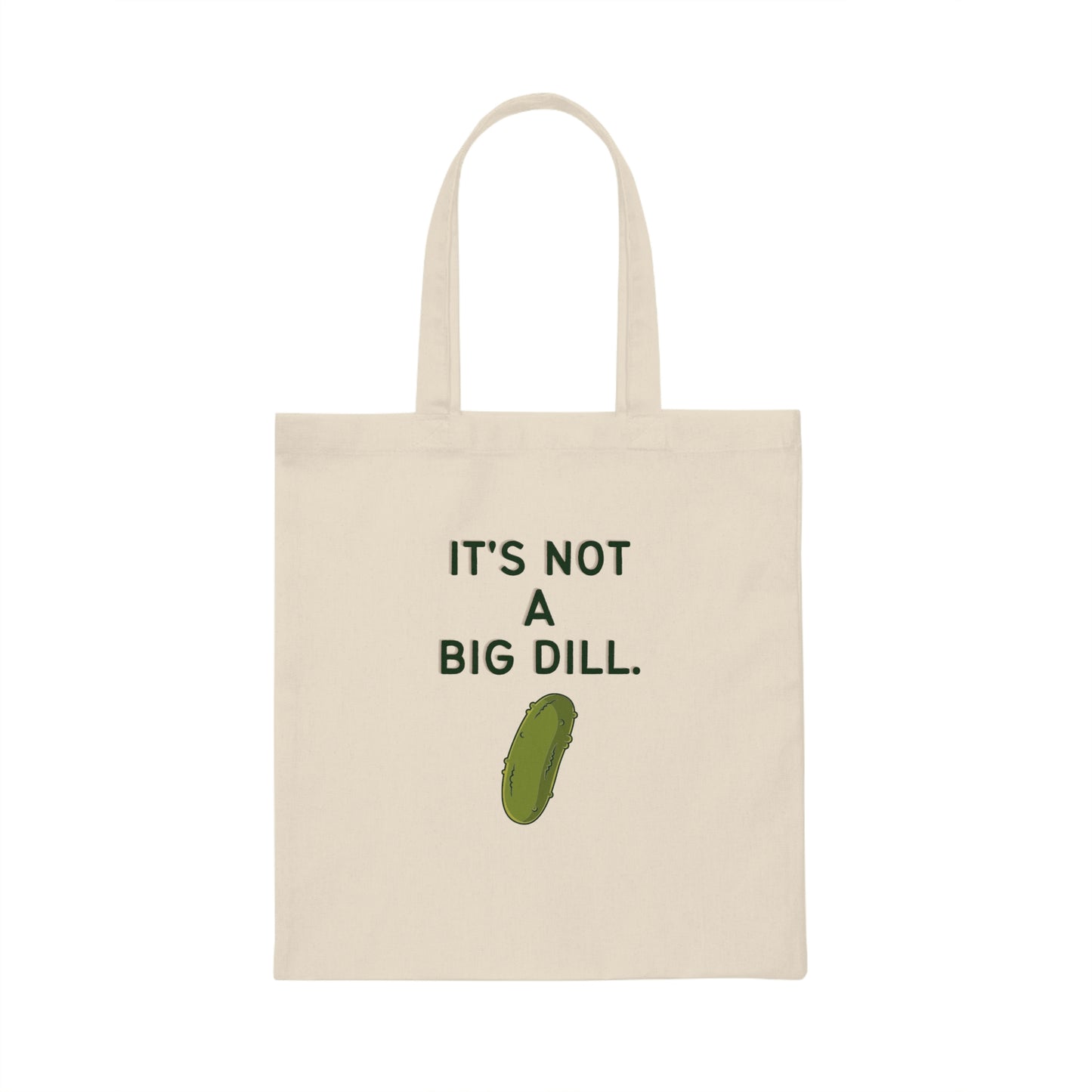 It's Not A Big Dill Reuseable Tote Bag