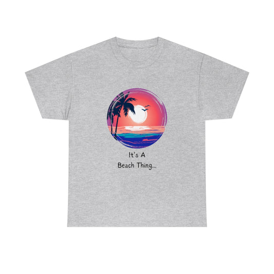 It's A Beach Thing Heavy Cotton Tee - The Good Life Vibe