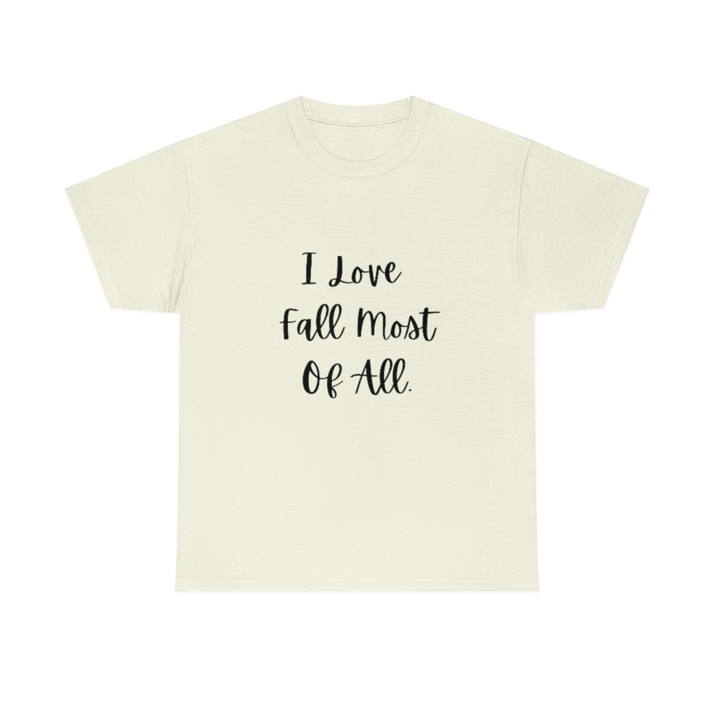 I Love Fall Most of All Tee Funny Word Shirts Autumn Tshirts Trendy Preppy T-shirt - The Good Life Vibe