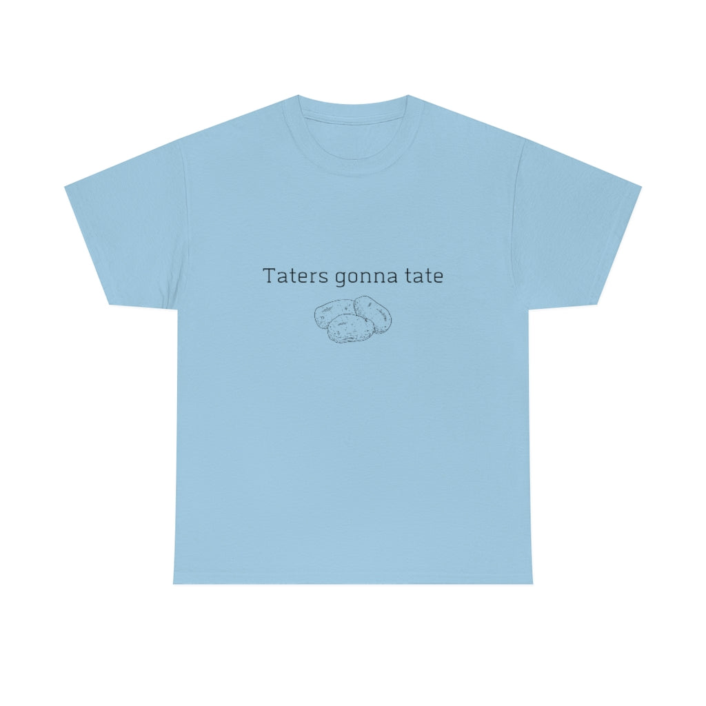 Taters Gonna Tate Tshirt Funny Thanksgiving Tee Cute Christmas Shirt Sarcastic Holiday Apparel Trendy Word Shirt Potato Lover Mashed Taters - The Good Life Vibe