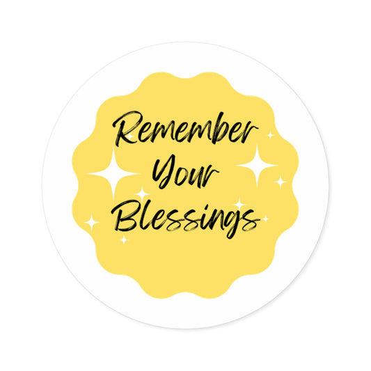 Remember Your Blessings Round Stickers For Indoor & Outdoor Use