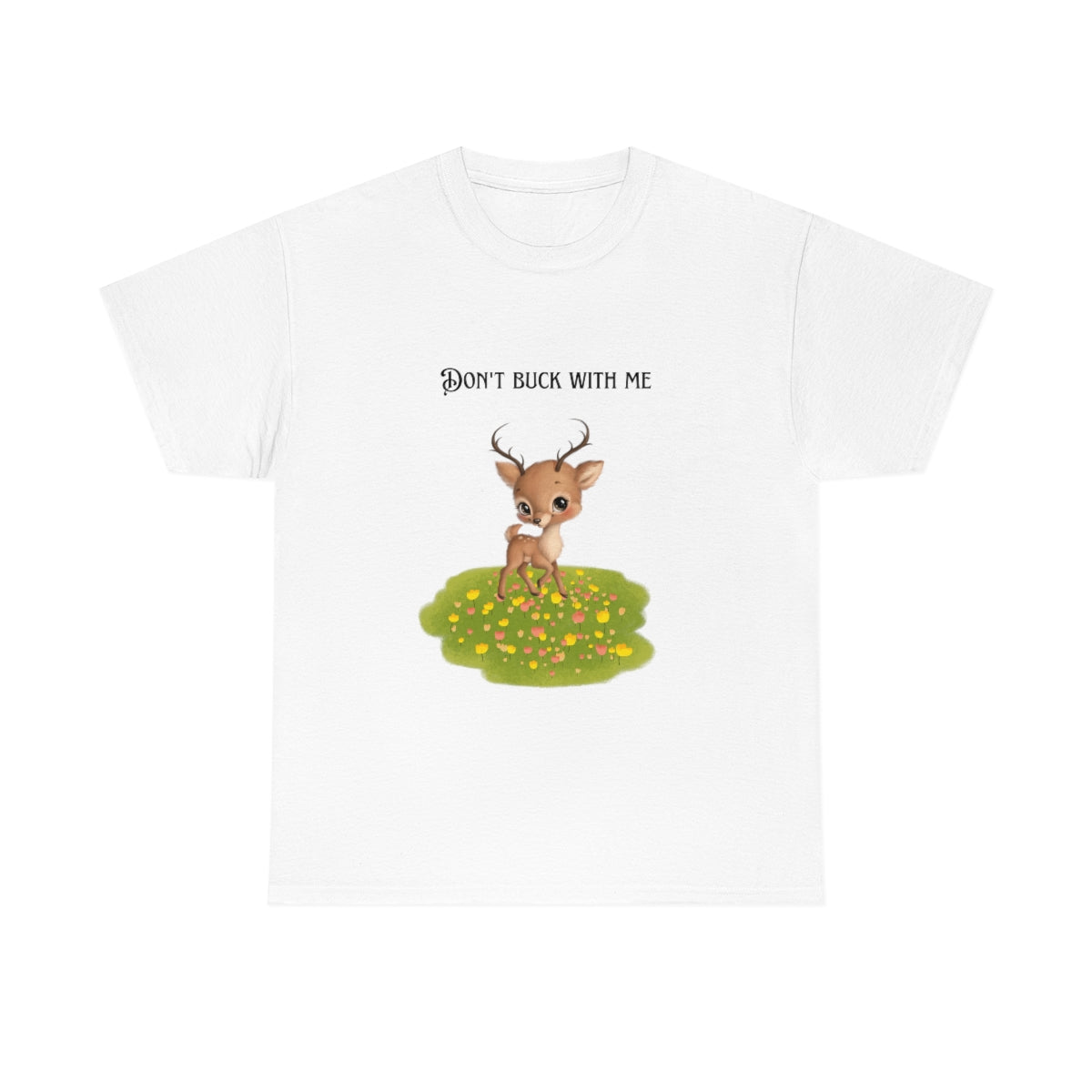 Don't Buck With Me Tshirt, Funny Deer Shirt. Funny Hunting Shirt,  Hunting Camp Shirt. Unisex Shirt, Gift for Hunter, Hunting Gag Gift, - The Good Life Vibe