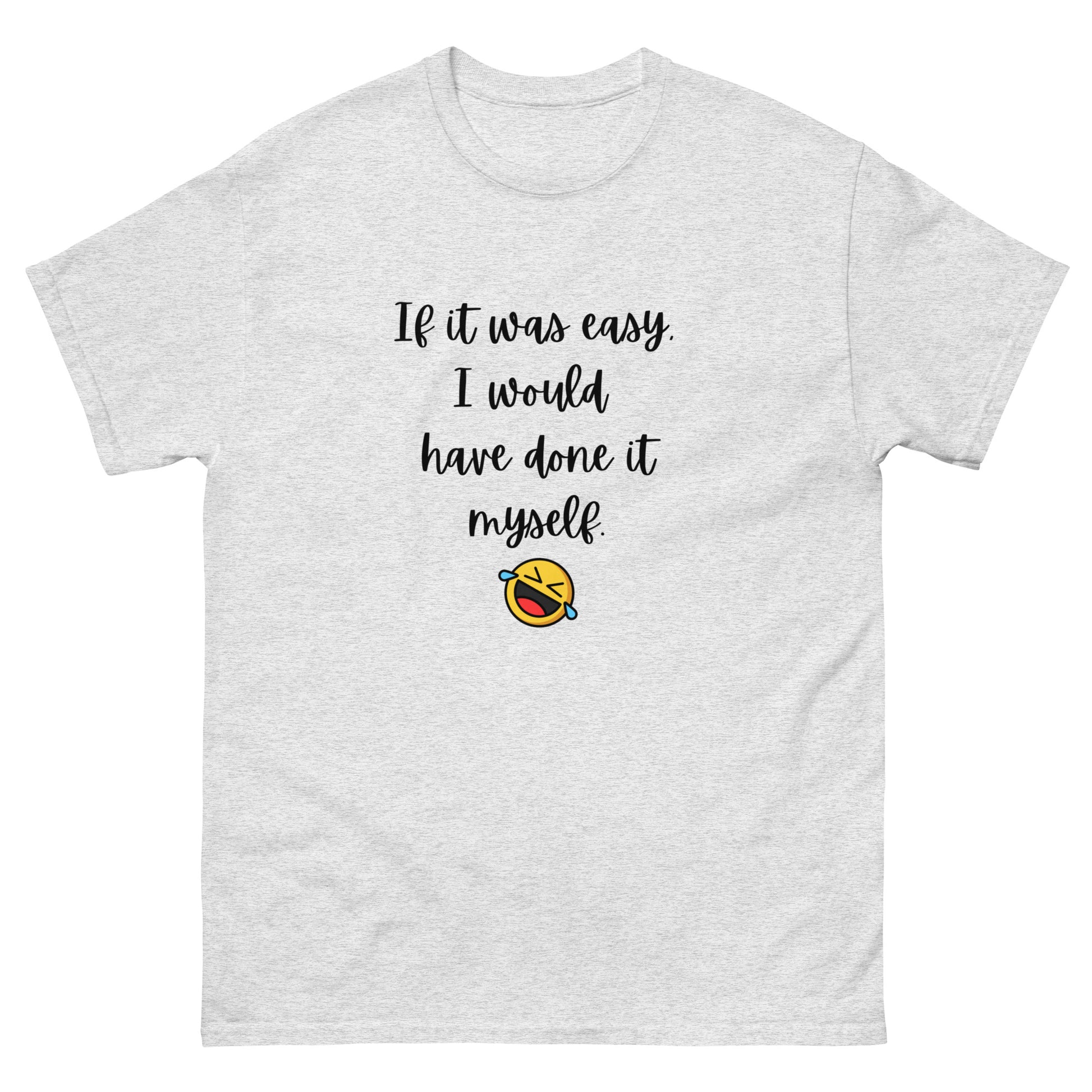 If It Were Easy... T-Shirt - The Good Life Vibe