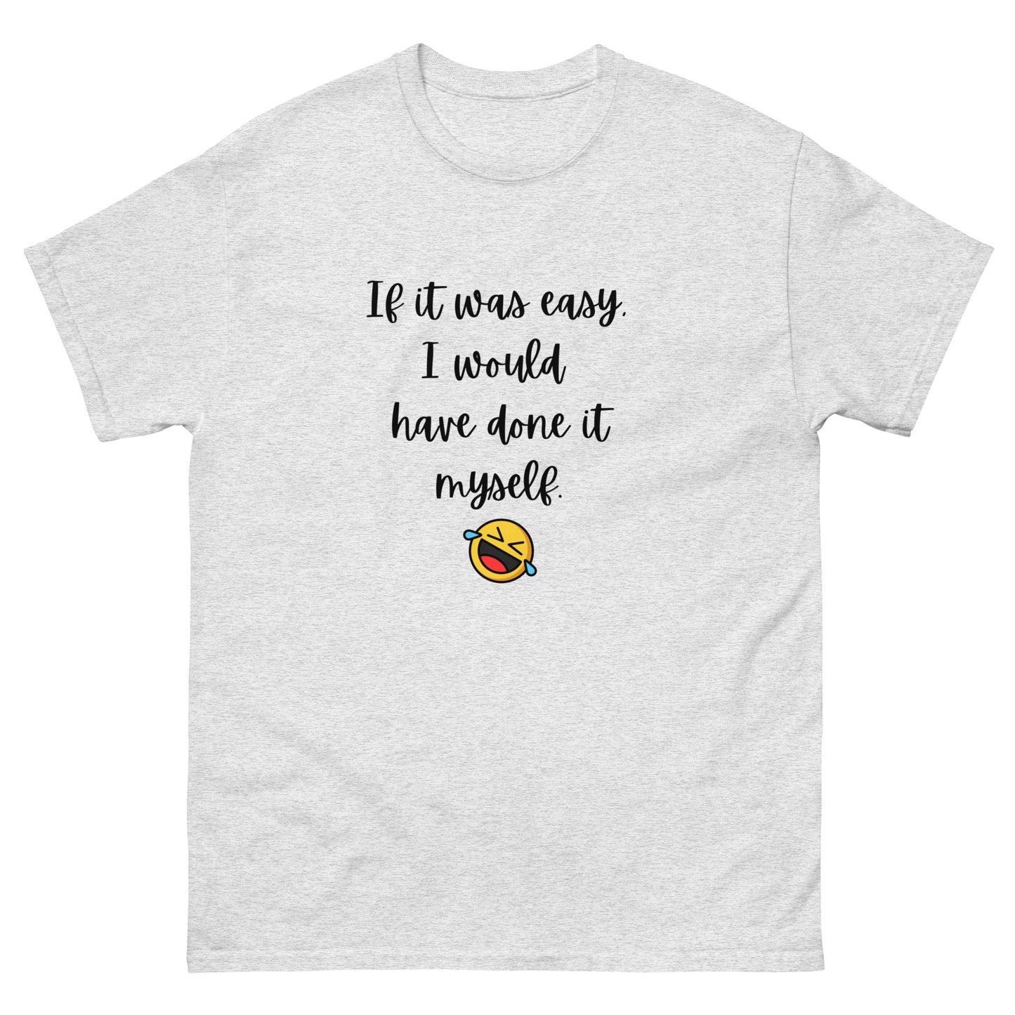 If It Were Easy... T-Shirt - The Good Life Vibe