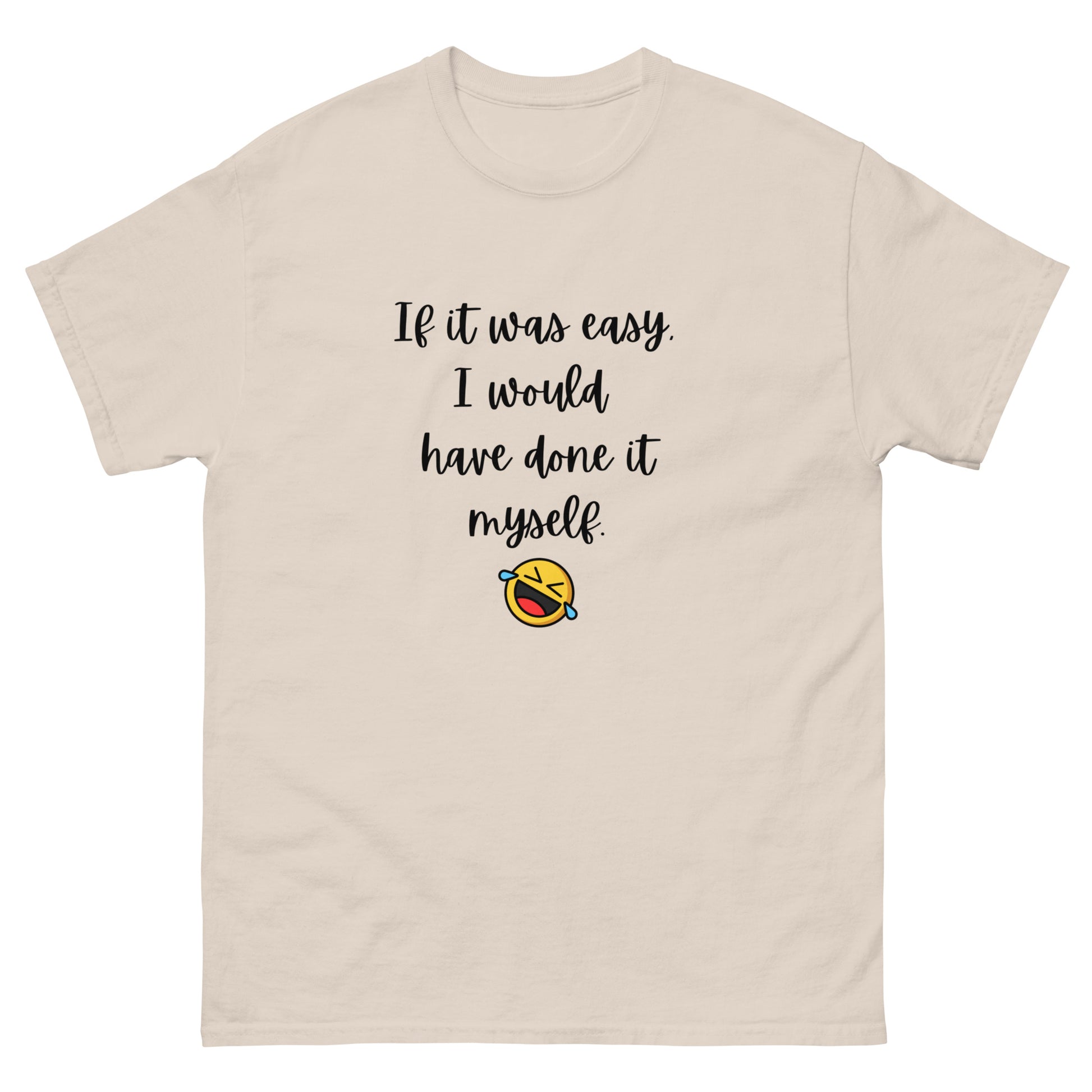 If It Were Easy... T-Shirt - The Good Life Vibe