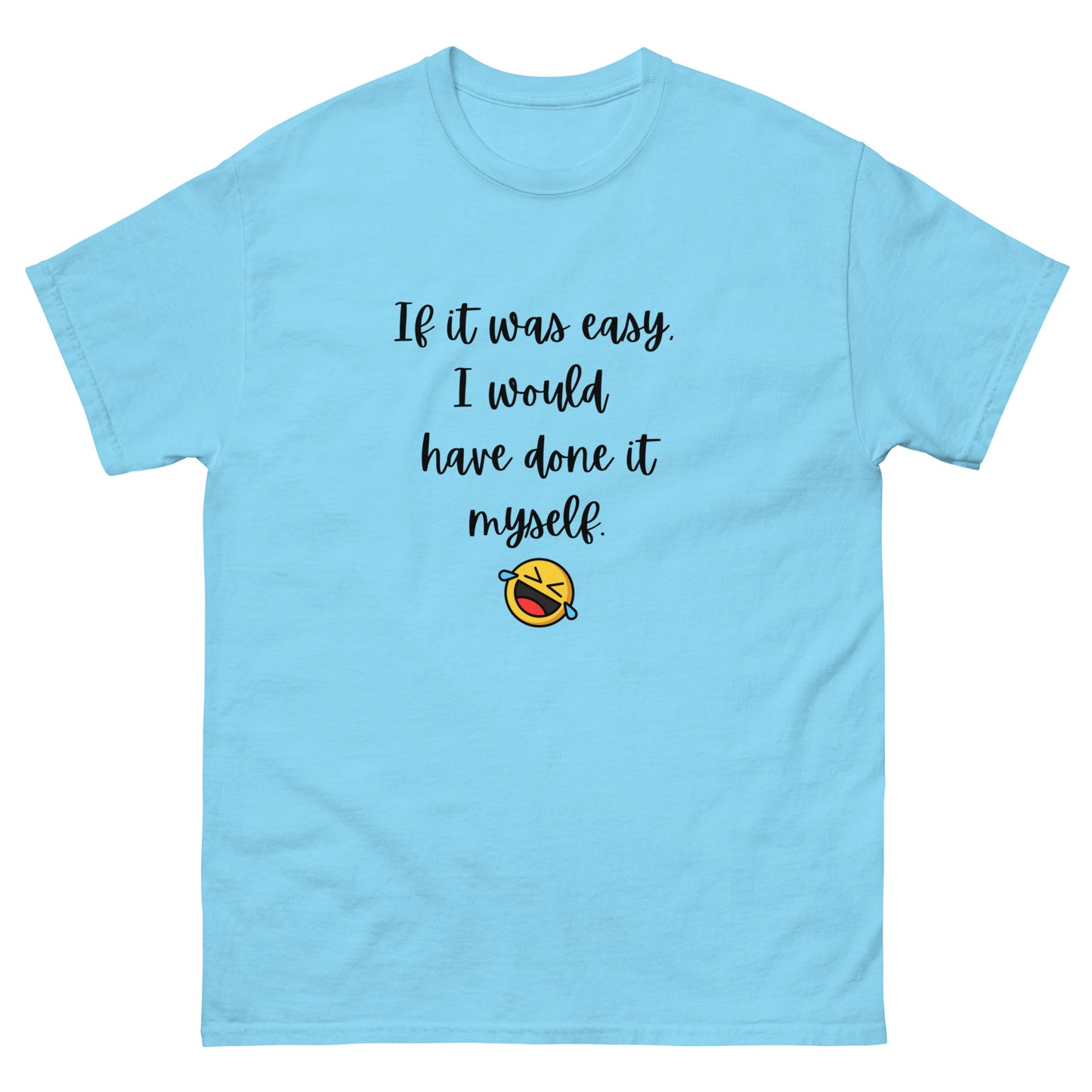 If It Were Easy... T-Shirt - The Good Life Vibe