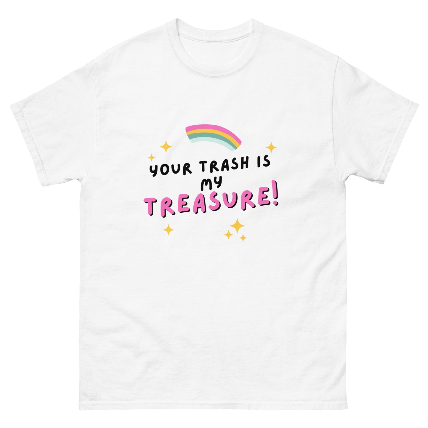 Your Trash Is My Treasure T-Shirt - The Good Life Vibe